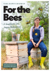 For the Bees: A Handbook for Happy Beekeeping Cover Image
