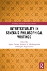 Intertextuality in Seneca's Philosophical Writings (Routledge Monographs in Classical Studies) By Myrto Garani (Editor), Andreas N. Michalopoulos (Editor), Sophia Papaioannou (Editor) Cover Image