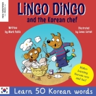 Lingo Dingo and the Korean Chef: Learn Korean for kids; Bilingual English Korean book for children) By Mark Pallis, James Cottell (Illustrator) Cover Image