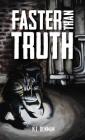 Faster Than Truth By K. L. Denman Cover Image