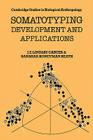 Somatotyping: Development and Applications (Cambridge Studies in Biological and Evolutionary Anthropolog #5) By J. E. Lindsay Carter, Barbara Honeyman Heath Cover Image