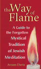 The Way of Flame: A Guide to the Forgotten Mystical Tradition of Jewish Meditation Cover Image