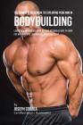 The Complete Guidebook to Exploiting Your RMR for Bodybuilding: Learn How to Increase Your Resting Metabolic Rate to Drop Fat and Generate Lean Muscle Cover Image