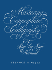 Mastering Copperplate Calligraphy: A Step-By-Step Manual (Lettering) Cover Image