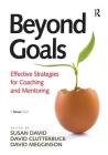 Beyond Goals: Effective Strategies for Coaching and Mentoring By Susan David, David Clutterbuck (Editor) Cover Image