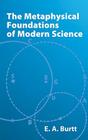 The Metaphysical Foundations of Modern Science Cover Image
