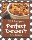 365 Perfect Dessert Recipes: Let's Get Started with The Best Dessert Cookbook! Cover Image