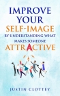 Improve Your Self-Image by Understanding What Makes Someone Attractive Cover Image