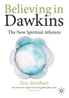 Believing in Dawkins: The New Spiritual Atheism By Eric Steinhart Cover Image
