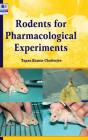 Rodents for Pharmacological Experiments By Tapan Kumar Chatterjee Cover Image