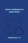Some contributions to graph theory By Subbakrishna K. N. Cover Image