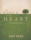 The Voice of the Heart: A Companion Study By Chip Dodd Cover Image