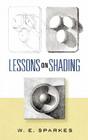 Lessons on Shading (Dover Art Instruction) By W. E. Sparkes Cover Image