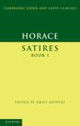 Horace: Satires Book I (Cambridge Greek and Latin Classics) By Horace, Emily Gowers (Editor) Cover Image