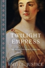Twilight Empress: A Novel of Imperial Rome By Faith L. Justice, Jennifer Quinlan (Cover Design by) Cover Image
