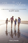 The Primary Years: A Principal's Perspective on Raising Happy Kids Cover Image