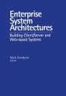 Enterprise System Architectures: Building Client/Server and Web-Based Systems By Mark Goodyear (Editor) Cover Image