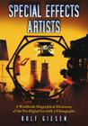 Special Effects Artists: A Worldwide Biographical Dictionary of the Pre-Digital Era with a Filmography By Rolf Giesen Cover Image