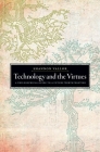 Technology and the Virtues: A Philosophical Guide to a Future Worth Wanting By Shannon Vallor Cover Image