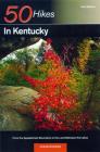 Explorer's Guide 50 Hikes in Kentucky: From the Appalachian Mountains to the Land Between the Lakes (Explorer's 50 Hikes) Cover Image