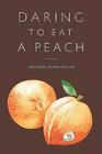 Daring to Eat a Peach Cover Image