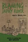 Blaming Japhy Rider: Memoir of a Dharma Bum Who Survived By Philip A. Bralich Ph. D. Cover Image