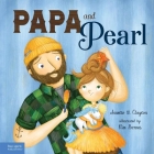 Papa and Pearl: A Tale About Divorce, New Beginnings, and Love That Never Changes By Annette M. Clayton, Kimberley Barnes (Illustrator) Cover Image