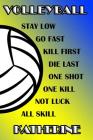 Volleyball Stay Low Go Fast Kill First Die Last One Shot One Kill Not Luck All Skill Katherine: College Ruled Composition Book Blue and Yellow School Cover Image