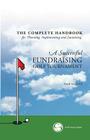 The Complete Handbook for A Successful FUNDRAISING GOLF TOURNAMENT: Everything you need to know to plan, implement and sustain a successful tournament Cover Image