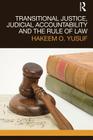 Transitional Justice, Judicial Accountability and the Rule of Law By Hakeem O. Yusuf Cover Image