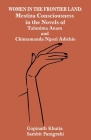 Women in the Frontier Land: Mestiza Consciousness in the Novels of Tahmima Anam and Chimamanda Ngozi Adichie By Gopinath Khutia, Sambit Panigrahi Cover Image