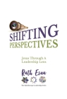 Shifting Perspectives: Jesus Through A Leadership Lens By Ruth Esau Cover Image