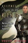 Helpmeet Prayers for Her King: Warfare Prayers to Cover Your Husband By Yvette Benton Cover Image