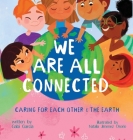 We Are All Connected: Taking care of each other & the earth By Gabi Garcia, Natalia Jimenez Osorio (Illustrator) Cover Image