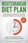 Mediterranean Diet Plan: The Beginner's Guide for Healthy Eating to Weight Loss, Obesity Cure. Your 21-Day Meal Plan to Reset your Metabolism C By Patrick Paradox Cover Image