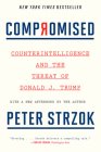 Compromised: Counterintelligence and the Threat of Donald J. Trump By Peter Strzok Cover Image