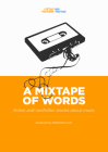 A Mixtape of Words By Troy Palmer (Editor), Amanda Leduc (Editor), Little Fiction Truths (Editor) Cover Image