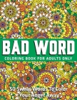 Bad Word Coloring Cook for Adults Only: 50 Swear Words To Color Your Anger Away: (Vol.1) By Jd Adult Coloring Cover Image