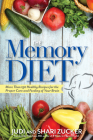 The Memory Diet: More Than 150 Healthy Recipes for the Proper Care and Feeding of Your Brain By Judi Zucker, Shari Zucker, Hyla Cass (Foreword by) Cover Image