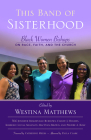 This Band of Sisterhood: Black Women Bishops on Race, Faith, and the Church By Westina Matthews (Editor), Jennifer Baskerville-Burrows (With), Carlye J. Hughes (With) Cover Image