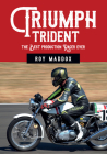 Triumph Trident: The Best Production Racer Ever By Roy Maddox Cover Image