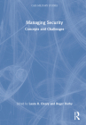 Managing Security: Concepts and Challenges (Cass Military Studies) By Laura R. Cleary (Editor), Roger Darby (Editor) Cover Image