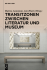Transitzonen Zwischen Literatur Und Museum By Matteo Anastasio (Editor), Jan Rhein (Editor) Cover Image