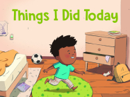 Things I Did Today: English Edition By Inhabit Education Books, Yong Ling Kang (Illustrator) Cover Image