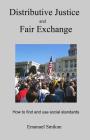 Distributive Justice and Fair Exchange: How to find and use social standards By Emanuel Smikun Cover Image