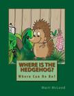 Where Is The Hedgehog? Cover Image