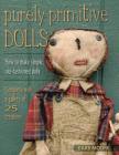 Purely Primitive Dolls: How to Make Simple, Old-Fashioned Dolls By Barb Moore Cover Image