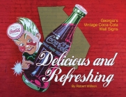 Delicious and Refreshing: Georgia's Vintage Coca-Cola Wall Signs By Robert Willson Cover Image