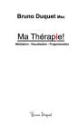 Ma Thérapie!: Méditation - Visualisation - Programmation Cover Image