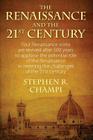 The Renaissance and the 21st Century: Four Renaissance Icons Are Revived After 500 Years to Appraise the Potential Role of the Renaissance in Meeting By Stephen R. Champi Cover Image